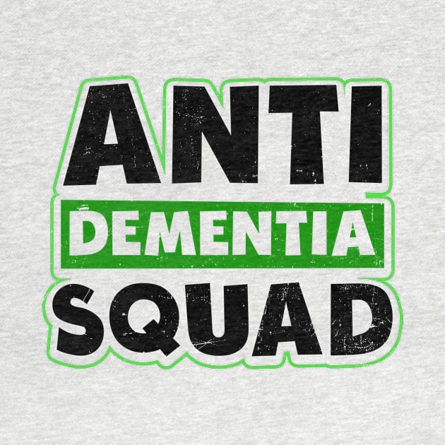 Dementia Shirt | Anti Dementia Squad Gift by Gawkclothing